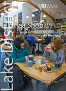 Tea Shop Walks : Walks to the best tea shops and cafes in the Lake District-9781908632463