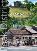 Tea Shop Walks : Walks to the best tea shops and cafes in the Peak District-9781908632791
