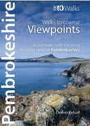 Pembrokeshire - Walks to Coastal Viewpoints : Circular walks with the most stunning views in Pembrokeshire-9781908632937
