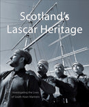 Scotland's Lascar Heritage : Investigating the Lives of South Asian Mariners-9781908638458