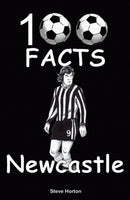 Newcastle United - 100 Facts-9781908724168