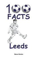 100 Facts - Leeds-9781908724946