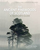 The Ancient Pinewoods of Scotland : A Traveller's Guide-9781908737250