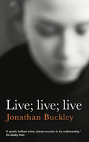 Live; Live; Live : From the Booker-longlisted author of One Boat-9781908745873