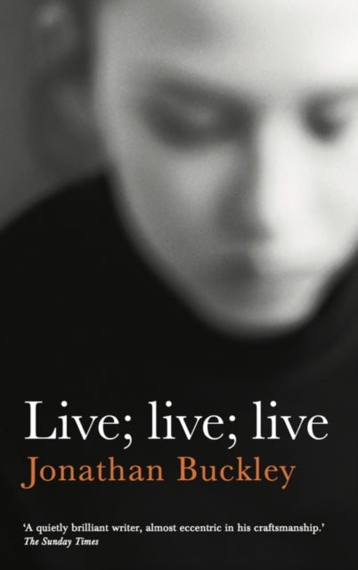 Live; Live; Live : From the Booker-longlisted author of One Boat-9781908745873