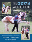 The Cobs Can! Workbook : Progressive Training Exercises for Rideability, Suppleness and Collection-9781908809308