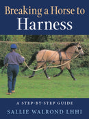 Breaking a Horse to Harness : A Step-by-Step Guide-9781908809995