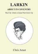 Larkin About in Coventry : The City where a Great Poet Grew Up-9781908837103