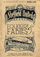 Folklore and Fables II : An alternative look at Sheffield United-9781908847157