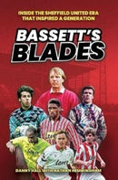 Bassett's Blades : Inside the Sheffield United era that inspired a generation-9781908847218