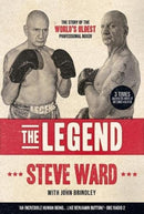 The Legend : The story of Steve Ward, the world's oldest professional boxer-9781908847249