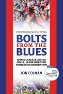 Bolts From The Blues : Iconic goals in the history of Carlisle United - by the men who scored them-9781908847300