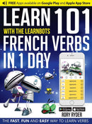 Learn 101 French Verbs In 1 day : With LearnBots-9781908869425
