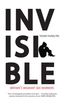 Invisible : Britain's Migrant Sex Workers-9781908906069