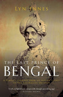 The Last Prince of Bengal : A Family's Journey from an Indian Palace to the Australian Outback-9781908906519