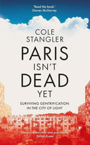 Paris Isn't Dead Yet : Surviving Gentrification in the City of Light-9781908906557