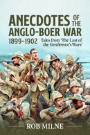 Anecdotes of the Anglo-Boer War 1899-1902 : Tales from 'The Last of the Gentlemen's Wars'-9781908916259