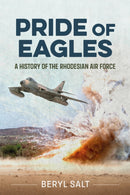 A Pride of Eagles : A History of the Rhodesian Air Force-9781908916266