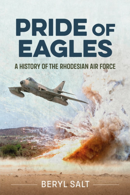 A Pride of Eagles : A History of the Rhodesian Air Force-9781908916266