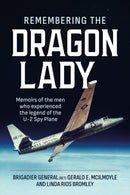 Remembering the Dragon Lady : Memoirs of the Men who Experienced the Legend of the U-2 Spy Plane-9781908916938