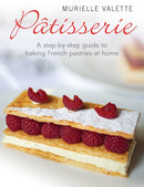 Patisserie : A Step-by-step Guide to Baking French Pastries at Home-9781908974136