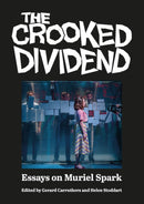 The Crooked Dividend : Essays on Muriel Spark-9781908980335