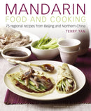 Mandarin Food and Cooking: 75 Regional Recipes from Beijing and Northern China-9781908991003