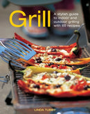 Grill : A Stylish Guide to Indoor and Outdoor Grilling with 65 Recipes-9781908991140