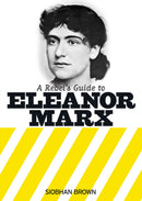 A Rebel's Guide To Eleanor Marx-9781909026773