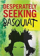 DESPERATELY SEEKING BASQUIAT-9781909051676
