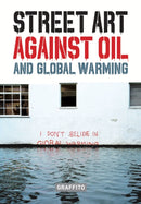 STREET ART AGAINST OIL and Global Warming-9781909051799