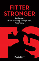 Fitter Stronger : Resilience - If You're Going Through Hell, Keep Going-9781909109797