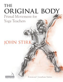 The Original Body : Primal Movement for Yoga Teachers-9781909141254