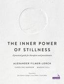 The Inner Power of Stillness : A Practical Guide for Therapists and Practitioners-9781909141339