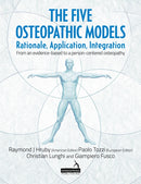 The Five Osteopathic Models : Rationale, Application, Integration - from an Evidence-Based to a Person-Centered Osteopathy-9781909141681
