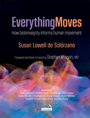 Everything Moves : How Biotensegrity Informs Human Movement-9781909141964