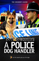 How to Become A Police Dog Handler-9781909229037