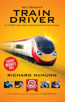 How to Become a Train Driver - the Ultimate Insider's Guide-9781909229501