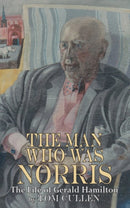 Man Who Was Norris: The Life of Gerald Hamilton-9781909232433