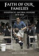 Faith of Our Families : Everton Fc: An Oral History-9781909245747
