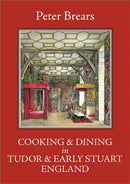 Cooking and Dining in Tudor and Early Stuart England-9781909248328