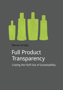 Full Product Transparency : Cutting the Fluff Out of Sustainability-9781909293212