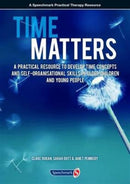 Time Matters : A Practical Resource to Develop Time Concepts and Self-Organisation Skills in Older Children and Young People-9781909301320