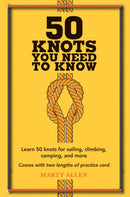 50 Knots You Need to Know : Learn 50 Knots for Sailing, Climbing, Camping, and More-9781909313569