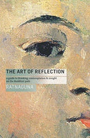 The Art of Reflection : A Guide to Thinking, Contemplation and Insight on the Buddhist Path-9781909314979