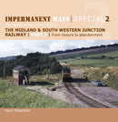 Impermanent Ways Special 2 - Part 2 : The Midland and South Western Junction Railway: From Closure to Abandonment-9781909328815