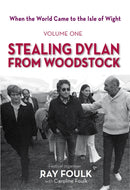 Stealing Dylan From Woodstock : When the World Came to the Isle of Wight-9781909339507