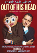Frank Sidebottom Out of His Head : The Authorised Biography of Chris Sievey-9781909360242