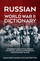 Russian World War II Dictionary : A Russian-English Glossary of Special Terms, Expressions, and Soldiers' Slang-9781909384064