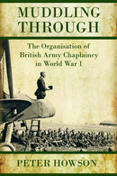 Muddling Through : The Organisation of British Army Chaplaincy in World War One-9781909384200